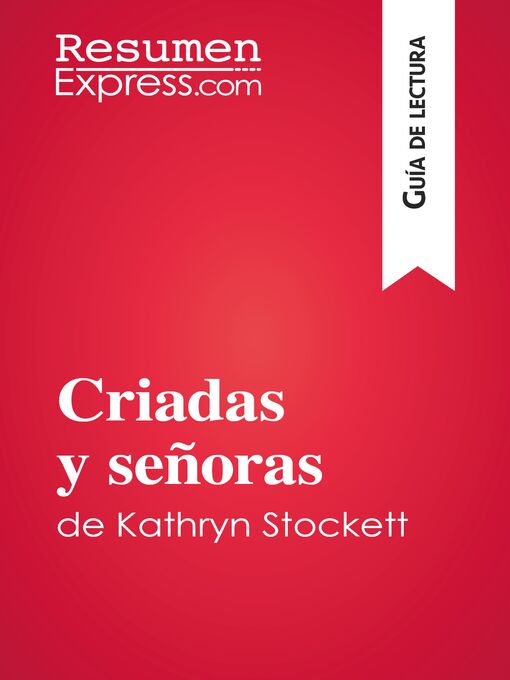 Detalles del título Criadas y señoras de Kathryn Stockett (Guía de lectura) de ResumenExpress - Disponible